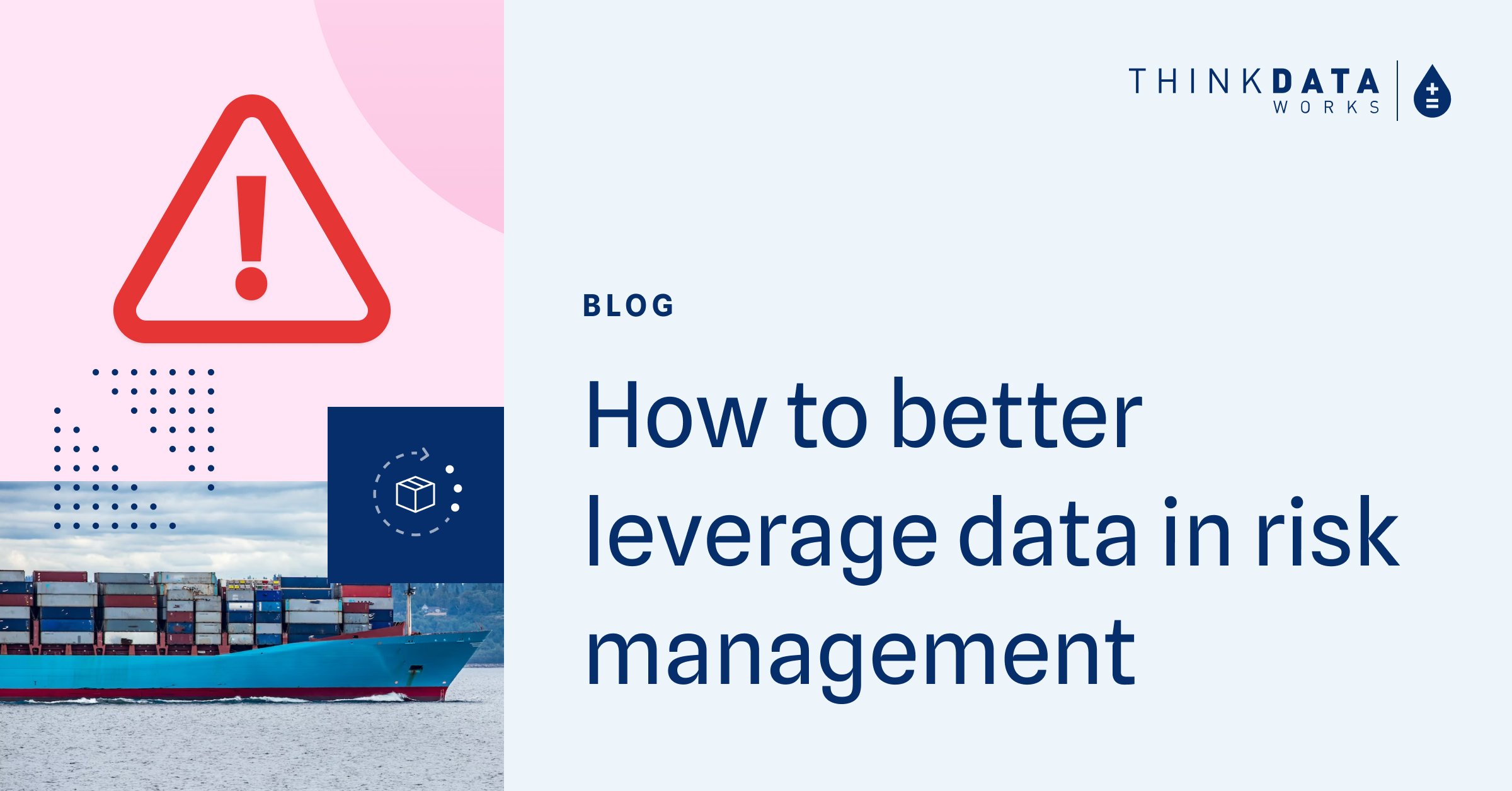 Featured image with a warning sign over a cargo ship and the text: How to better leverage data in risk management